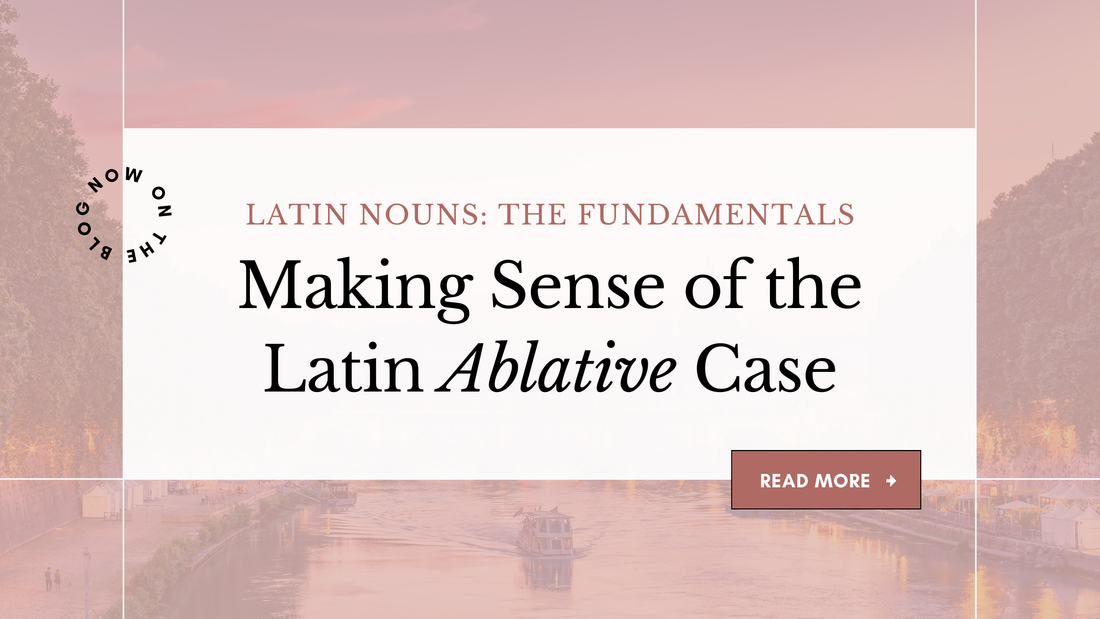 Blog announcement image for "Making sense of the Latin Ablative Case," written to help students understand Latin grammar and the Latin case system. A pink-hued picture of a river with boats.